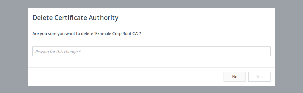Delete Certificate Authority dialog asking to confirm deletion, with a Reason for this change field and No and Yes buttons.